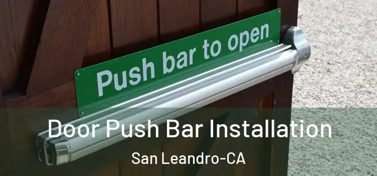  Door Push Bar Installation San Leandro-CA